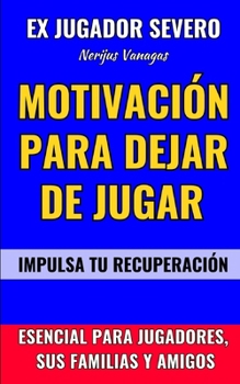 Paperback Motivación Para Dejar de Jugar: Impulsa Tu Recuperación [Spanish] Book