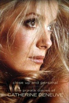 Hardcover The Private Diaries of Catherine Deneuve: Close Up and Personal Book