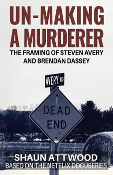 Paperback Un-Making a Murderer: The Framing of Steven Avery and Brendan Dassey Book