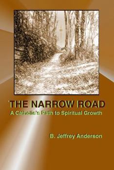 Paperback The Narrow Road: A Catholic's Path to Spiritual Growth Book
