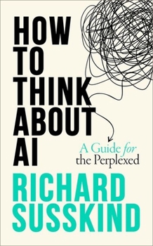 Hardcover How to Think about AI: A Guide for the Perplexed Book