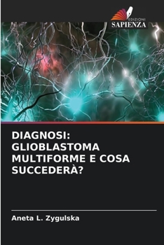 Paperback Diagnosi: Glioblastoma Multiforme E Cosa Succederà? [Italian] Book