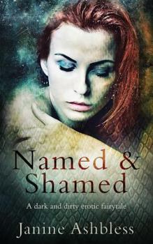 Paperback Named and Shamed: A Dark and Dirty Erotic Fairy Tale Book