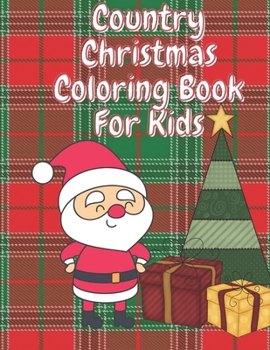 Paperback Country Christmas Coloring Book for Kids: Fun Children's Christmas Stocking Stuffer for Toddlers & Children - 50 Fun Pages to Color with Santa, Elves, Book