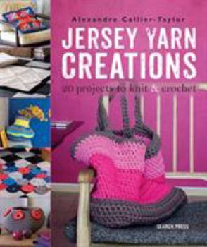 Paperback Jersey Yarn Creations: 20 Projects to Knit and Crochet Book