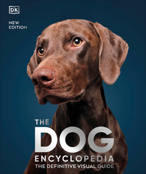 Hardcover The Dog Encyclopedia: The Definitive Visual Guide Book