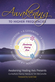 Paperback Awakening to Higher Frequencies: A Guidebook Book