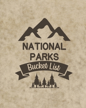 Paperback U. S. National Parks Bucket List Book: Adventure And Travel Log Book, List Of Attractions For 63 National Parks To Plan Your Visits, Journal, Organize Book