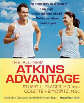 Paperback The All-New Atkins Advantage: The 12-Week Low-Carb Program to Lose Weight, Achieve Peak Fitness and Health, and Maximize Your Willpower to Reach Lif Book