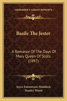 Paperback Basile The Jester: A Romance Of The Days Of Mary Queen Of Scots (1897) Book