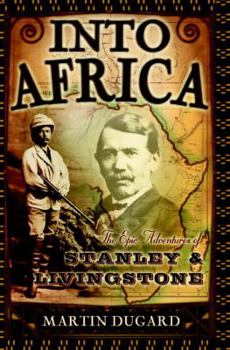 Hardcover Into Africa: The Epic Adventures of Stanley and Livingstone Book