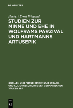 Hardcover Studien zur Minne und Ehe in Wolframs Parzival und Hartmanns Artusepik [German] Book