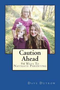 Paperback Caution Ahead: 94 Ways To Navigate Parenting Book
