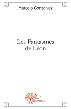 Paperback Les Fantasmes de Léon [French] Book