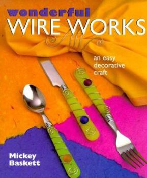 Hardcover Wonderful Wire Works: An Easy Decorative Craft Book