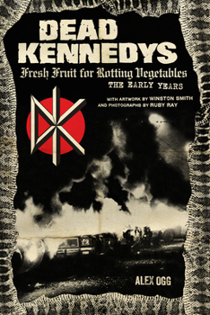 Paperback Dead Kennedys: Fresh Fruit for Rotting Vegetables, the Early Years Book