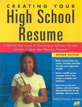 Paperback Creating Your High School Resume: A Step-By-Step Guide to Preparing an Effective Resume for Jobs, College, and Training Programs Book