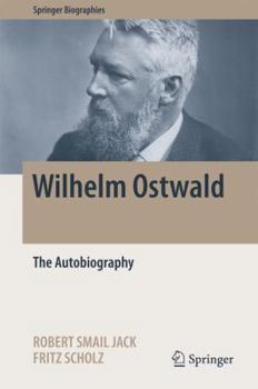 Wilhelm Ostwald: The Autobiography - Book  of the Springer Biography