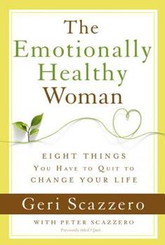Paperback The Emotionally Healthy Woman: Eight Things You Have to Quit to Change Your Life Book