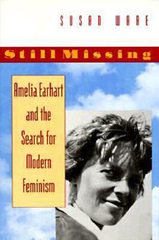 Hardcover Still Missing: Amelia Earhart and the Search for Modern Feminism Book