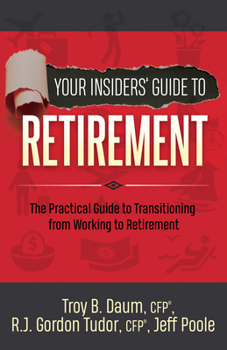 Paperback Your Insiders' Guide to Retirement: The Practical Guide to Transitioning from Working to Retirement Book