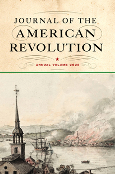 Hardcover Journal of the American Revolution 2025: Annual Volume Book