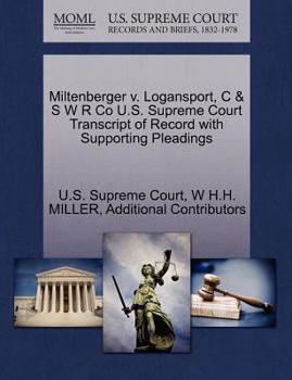 Paperback Miltenberger V. Logansport, C & S W R Co U.S. Supreme Court Transcript of Record with Supporting Pleadings Book
