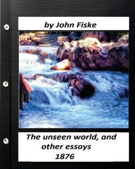 Paperback The unseen world, and other essays (1876) by John Fiske Book