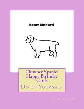 Paperback Clumber Spaniel Happy Birthday Cards: Do It Yourself Book