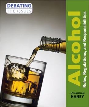 Alcohol: Rules, Regulations, and Responsibilities - Book  of the Debating the Issues