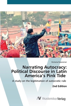 Paperback Narrating Autocracy: Political Discourse in Latin America's Pink Tide Book