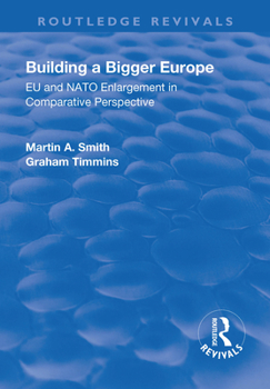Paperback Building a Bigger Europe: EU and NATO Enlargement in Comparative Perspective Book