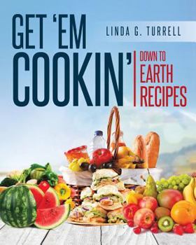 Paperback Get 'em Cookin': Down to Earth Recipes Book