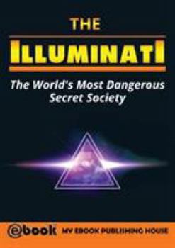 Paperback The Illuminati: The World's Most Dangerous Secret Society Book