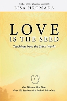 Paperback Love is the Seed: Teachings from the Spirit World Book