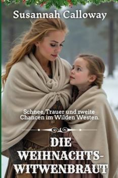 Die Weihnachts-Witwenbraut (Liebe im Wilden Westen) (German Edition)