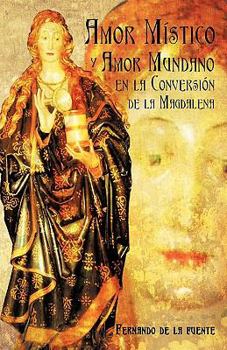 Paperback Amor Mistico y Amor Mundano En La Conversion de La Magdalena [Spanish] Book
