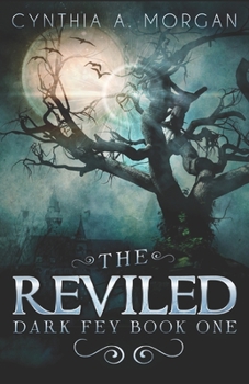 The Reviled - Book #1 of the Dark Fey Trilogy