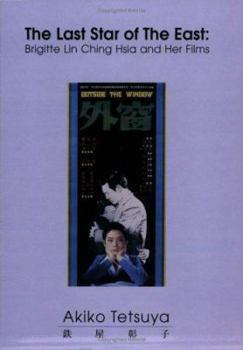 Paperback The Last Star of the East: Brigitte Lin Ching Hsia and Her Films Book