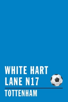 White Hart Lane N17: Soccer Journal / Notebook /Diary  to write in and record your thoughts.