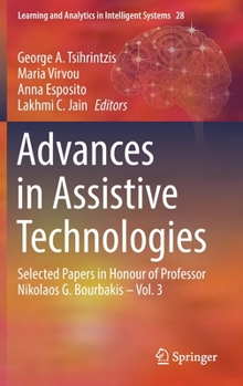 Advances in Assistive Technologies: Selected Papers in Honour of Professor Nikolaos G. Bourbakis – Vol. 3