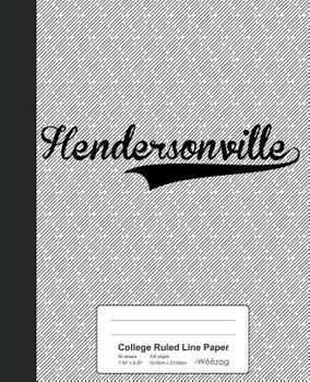 Paperback College Ruled Line Paper: HENDERSONVILLE Notebook Book