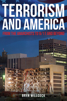 Hardcover Terrorism and America: From the Anarchists to 9/11 and Beyond Book