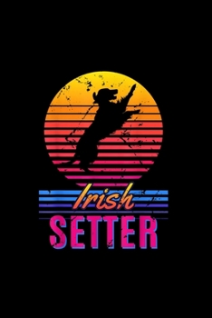 Loves Vintage Retro Sunset Irish Setter Dog Gift: Blank Lined Notebook Journal for Work, School, Office | 6x9 110 page