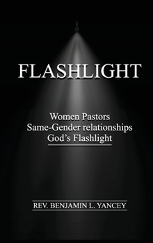 Hardcover Flashlight: Women Pastors, Same-Gender Relationships, God's Flashlight Book
