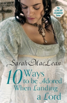 Ten Ways to Be Adored When Landing a Lord - Book #2 of the Love By Numbers