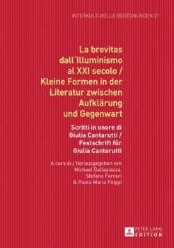 Hardcover La brevitas dall'Illuminismo al XXI secolo / Kleine Formen in der Literatur zwischen Aufklaerung und Gegenwart: Scritti in onore di Giulia Cantarutti [German] Book