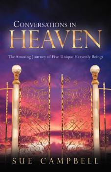 Paperback Conversations in Heaven: The Amazing Journey of Five Unique Heavenly Beings Book