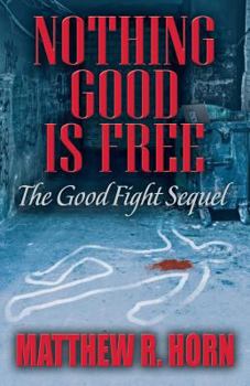 Paperback Nothing Good Is Free: The Good Fight Sequel Book