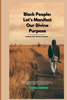 Paperback Black People: Let's Manifest Our Divine Purpose: Finding Your Divine Purpose Book